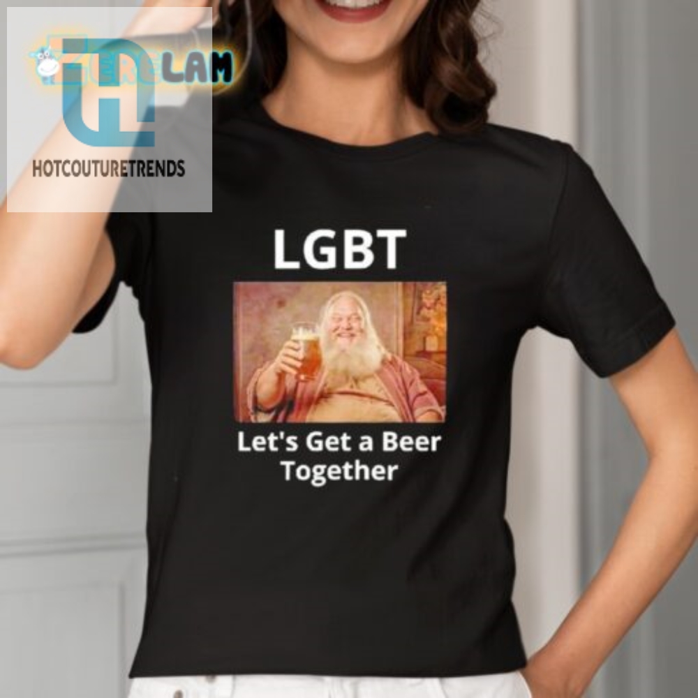 Cheers Queers Funny Lgbt Lets Get A Beer Together Tee