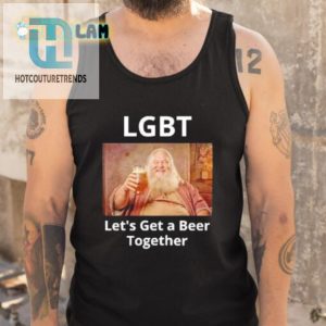 Cheers Queers Funny Lgbt Lets Get A Beer Together Tee hotcouturetrends 1 4