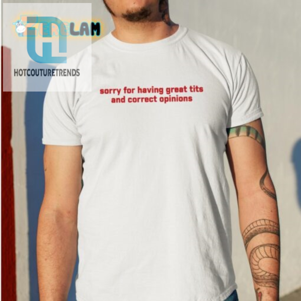 Funny Great Tits  Correct Opinions Statement Shirt