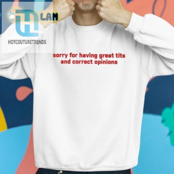 Funny Great Tits Correct Opinions Statement Shirt hotcouturetrends 1 2