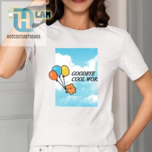 Say Bye In Style Hilarious Goodbye Cool World Shirt hotcouturetrends 1 1