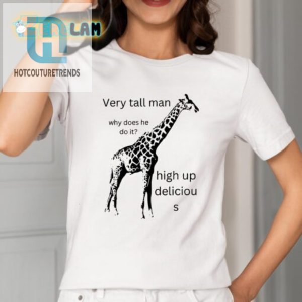 Humorous Very Tall Man Deliciou S Shirt Unique Funny hotcouturetrends 1 1