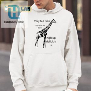 Humorous Very Tall Man Deliciou S Shirt Unique Funny hotcouturetrends 1 3