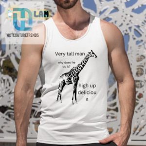 Humorous Very Tall Man Deliciou S Shirt Unique Funny hotcouturetrends 1 4