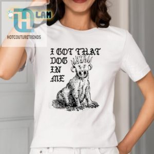 Unleash Laughter I Got That Dog In Me Colossus Tee hotcouturetrends 1 1