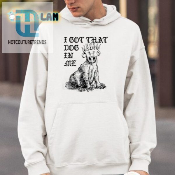 Unleash Laughter I Got That Dog In Me Colossus Tee hotcouturetrends 1 3