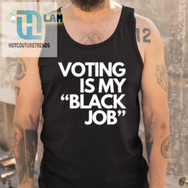 Funny Voting Is My Black Job Shirt Stand Out Vote hotcouturetrends 1 4