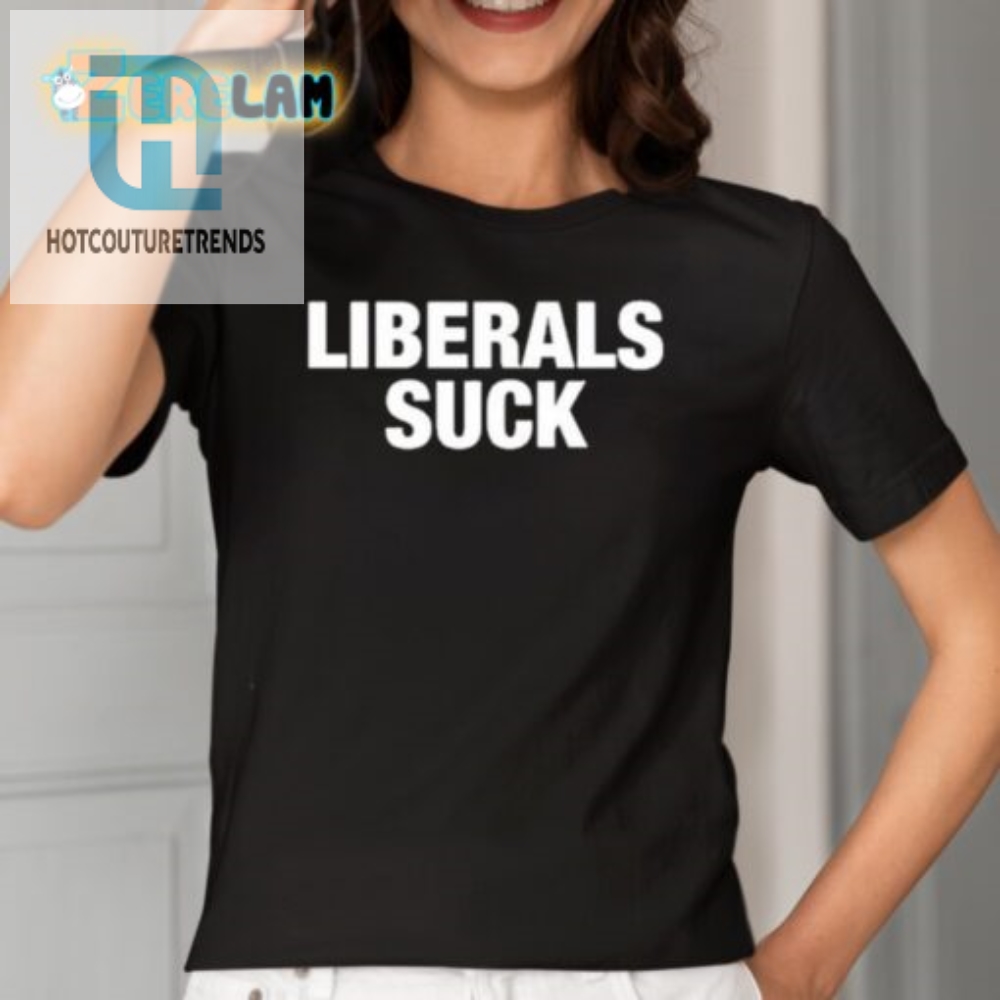 Hilarious Liberals Suck Trump Shirt  Unique Political Humor