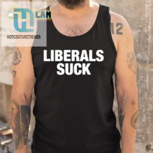 Hilarious Liberals Suck Trump Shirt Unique Political Humor hotcouturetrends 1 4