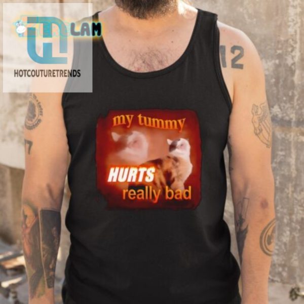 My Tummy Hurts Cat Shirt Hilarious Unique Design hotcouturetrends 1 4