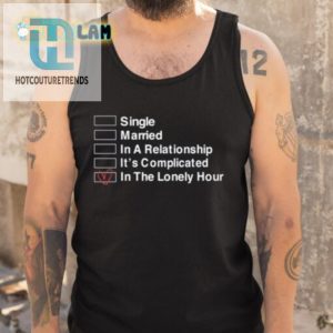 Funny Relationship Status Shirt Perfect For Lonely Hour Laughs hotcouturetrends 1 4