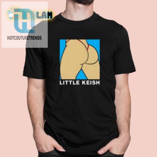 Get Laughs With The Unique Little Keish Ass Shirt hotcouturetrends 1