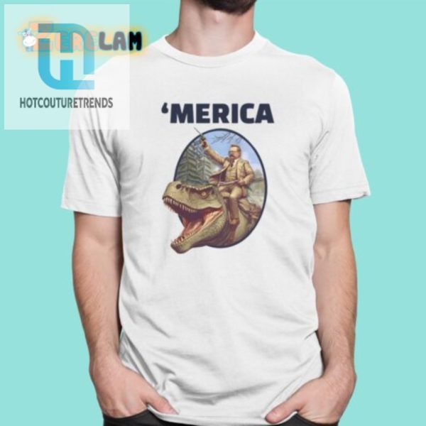 Historic Humor Theodore Roosevelt Allosaurus Trex Shirt hotcouturetrends 1