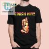 Funny Gay Finish Him Tee Unique And Hilarious Design hotcouturetrends 1