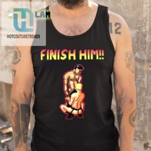 Funny Gay Finish Him Tee Unique And Hilarious Design hotcouturetrends 1 4