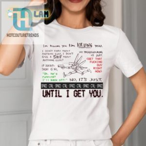 Hilarious Im Killing You Space Ctrl Unique Tshirt hotcouturetrends 1 1