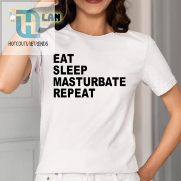 Funny Eat Sleep Masturbate Repeat Shirt Unique Hilarious hotcouturetrends 1 1