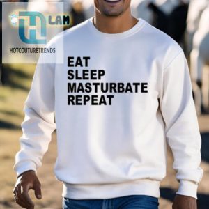 Funny Eat Sleep Masturbate Repeat Shirt Unique Hilarious hotcouturetrends 1 2