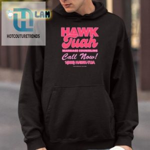 Get Hitched Laugh Hawk Tuah Counseling Shirt Call Now hotcouturetrends 1 3