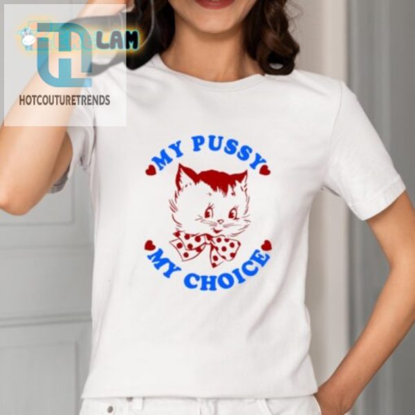 Maison Rapito My Pussy My Choice Shirt Bold Funny Design hotcouturetrends 1 1