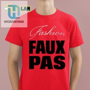 Own The Laughs Unique Fashion Faux Pas Shirt For Sale hotcouturetrends 1 1