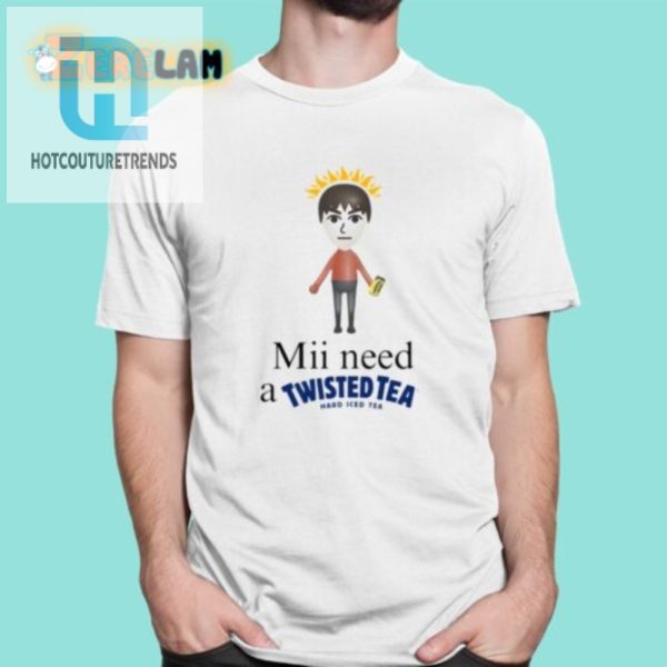 Grab A Laugh Mii Need A Twisted Tea Hard Iced Tee Shirt hotcouturetrends 1