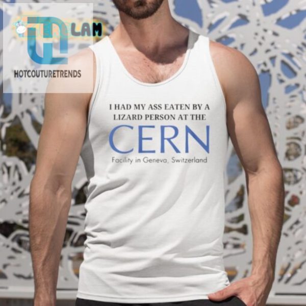 Lizard Person Ate My Ass At Cern Funny Geneva Shirt hotcouturetrends 1 4