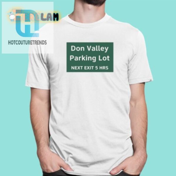 Get Lost Don Valley Parking Exit Shirt 5 Hours Of Laughs hotcouturetrends 1