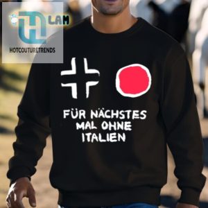 Get A Laugh With Our Unique Fur Nachstes Mal Ohne Italien Shirt hotcouturetrends 1 2