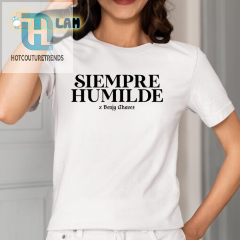 Laugh Loud With Siempre Humilde X Benjy Chavez Unique Shirt