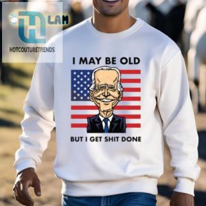 I May Be Old But I Get Shit Done Shirt Funny Unique Tee hotcouturetrends 1 2