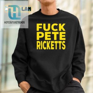 Humorous Fuck Pete Ricketts Shirt Unique And Bold Fashion hotcouturetrends 1 1