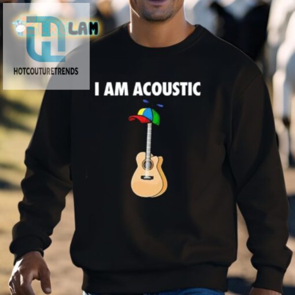 Strum Up Laughs Unique I Am Acoustic Guitar Shirt hotcouturetrends 1 2