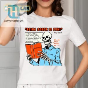 Funny Being Sober Is Fun Unique Tshirt Great Gift Idea hotcouturetrends 1 1