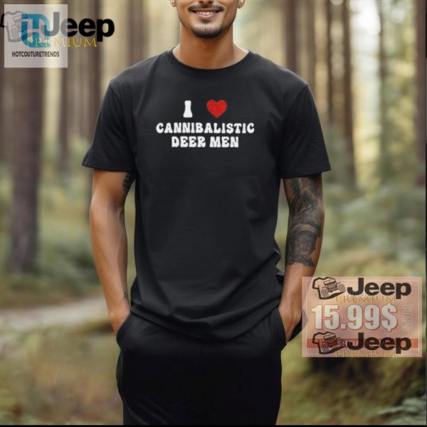 Funny I Love Cannibalistic Deer Men Tee Unique Quirky hotcouturetrends 1