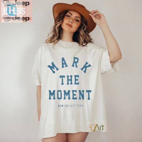 Get Laughs With Our Unique Official Mark The Moment Tee hotcouturetrends 1