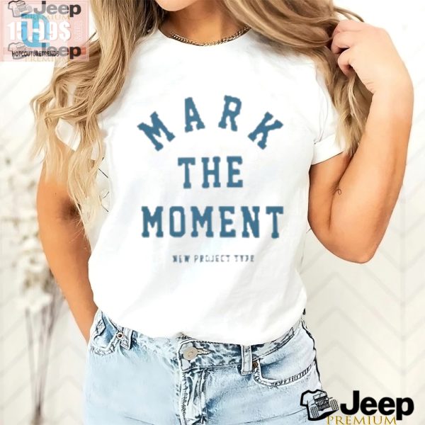 Get Laughs With Our Unique Official Mark The Moment Tee hotcouturetrends 1 2