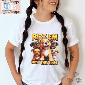 Funny Unique Rizz Em With The Tism Tshirts For Sale hotcouturetrends 1 1