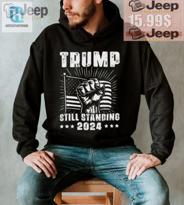 Trump 2024 Shirt Still Standing Still Laughing hotcouturetrends 1 3