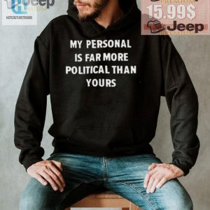 Hilarious My Personal Is Political Unique Statement Shirt hotcouturetrends 1 3