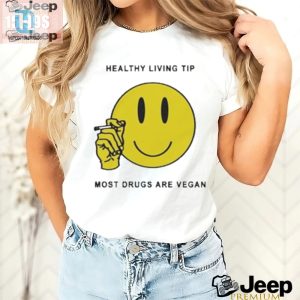 Funny Most Drugs Are Vegan Healthy Living Shirt hotcouturetrends 1 2