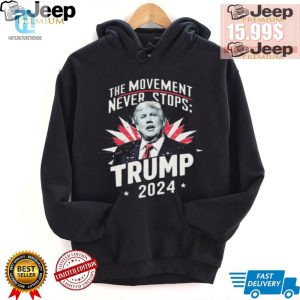 Lol All Day In This Trump 2024 Movement Never Stops Tee hotcouturetrends 1 2