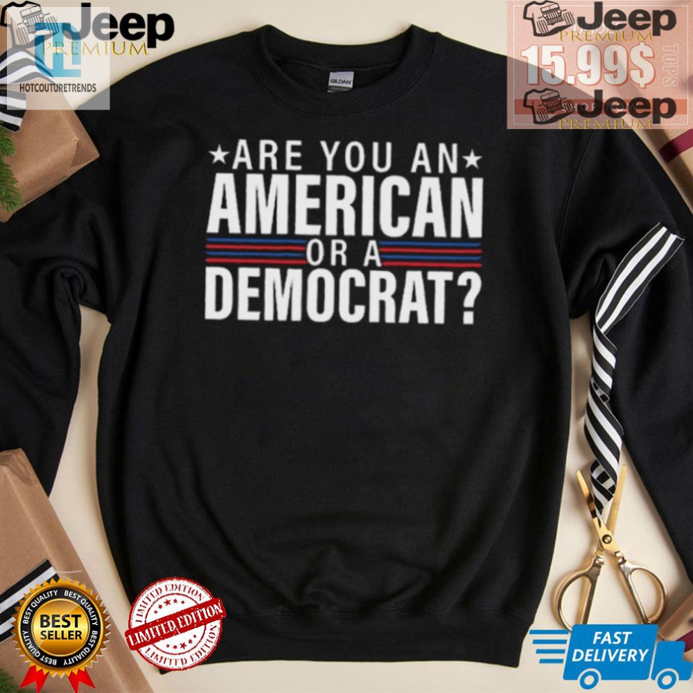 Funny American Or Democrat Shirt  Stand Out With Humor