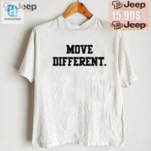 Stand Out Laugh Official Move Different Tee Shirt hotcouturetrends 1 1