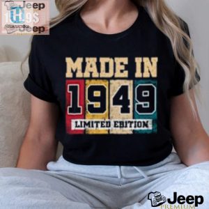 Funny 75Th Bday Tshirts For 1949 Born Unique Gifts hotcouturetrends 1 1