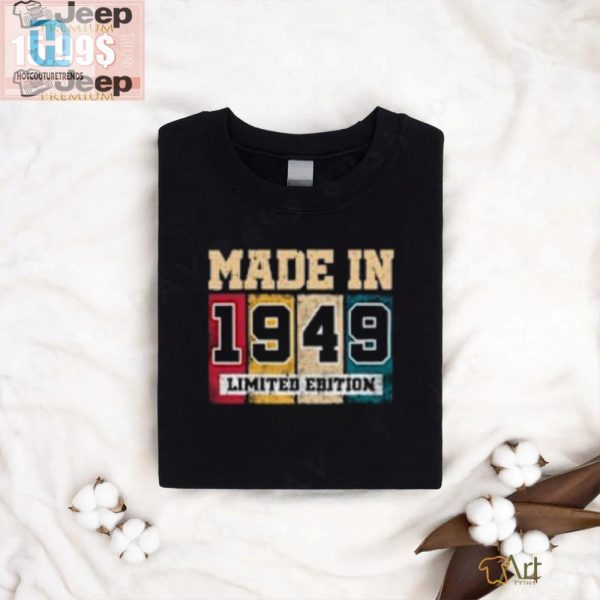 Funny 75Th Bday Tshirts For 1949 Born Unique Gifts hotcouturetrends 1 2