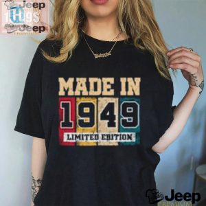 Funny 75Th Bday Tshirts For 1949 Born Unique Gifts hotcouturetrends 1 3