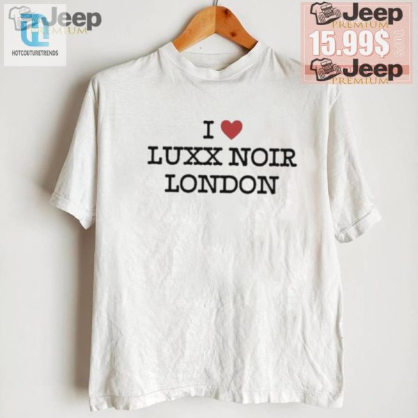 Get Fabulous Official I Love Luxx Noir London Tee hotcouturetrends 1 1