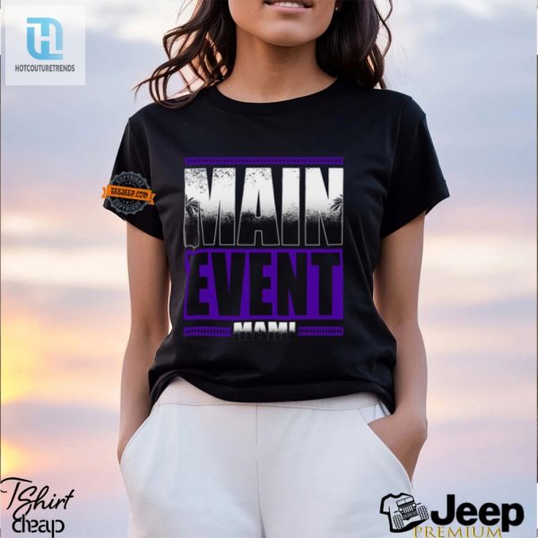 Get The Main Event Mami Shirt Laugh Loud Stand Out hotcouturetrends 1 2