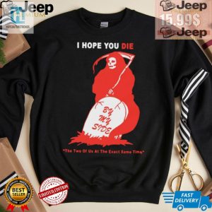 Unique Funny I Hope You Die By My Side Tshirt By Renaissance Man hotcouturetrends 1 3